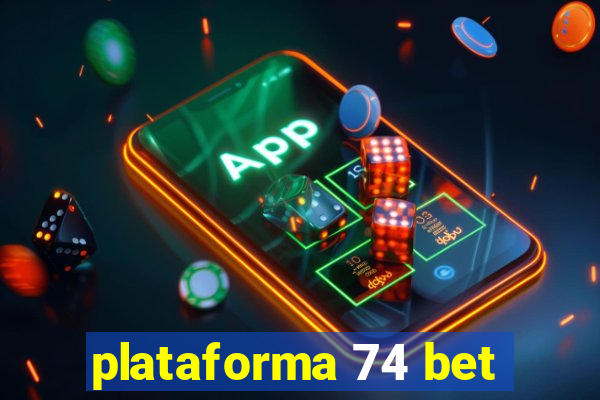 plataforma 74 bet